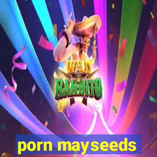 porn mayseeds